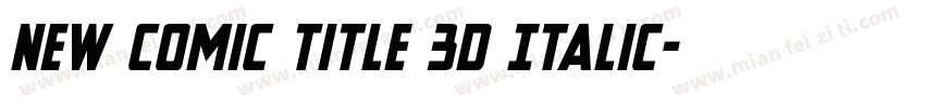 New Comic Title 3D Italic字体转换